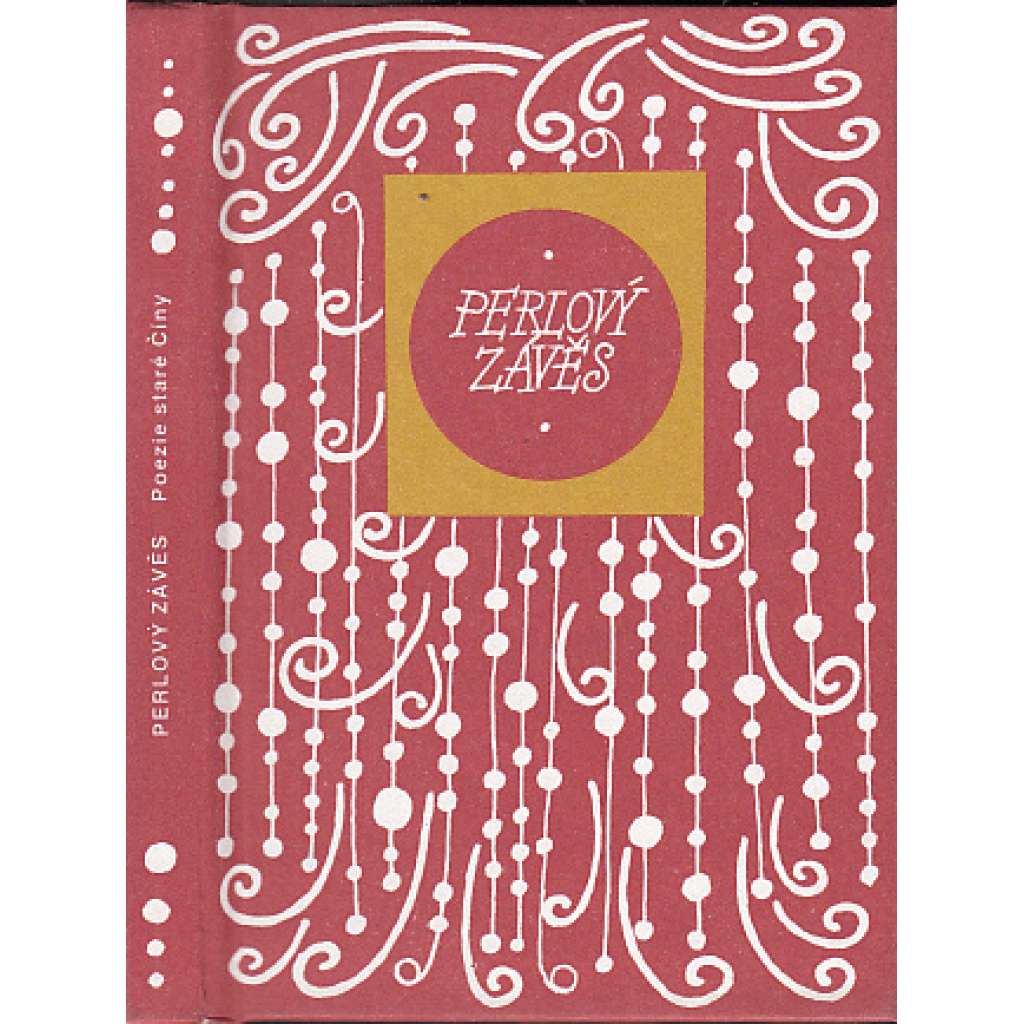 Perlový závěs: Poezie staré Číny (Květy poezie, sv. 188.)