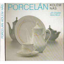 Porcelán kolem nás [značky porcelánu , technika výroby ,technologie ]