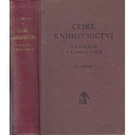 České knihovnictví. O knihách a knihovnách (literární věda, písmo, techniky tisku, evidence aj.)