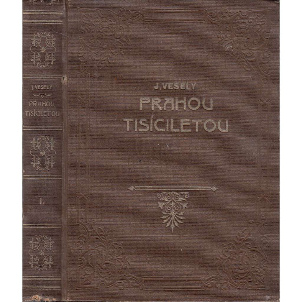 Prahou tisíciletou z dávna i dneška I. a II. (2 svazky) (drobnomalby, obrazy a pohledy ze života staré i nové Prahy, příběhy z dějiny města)