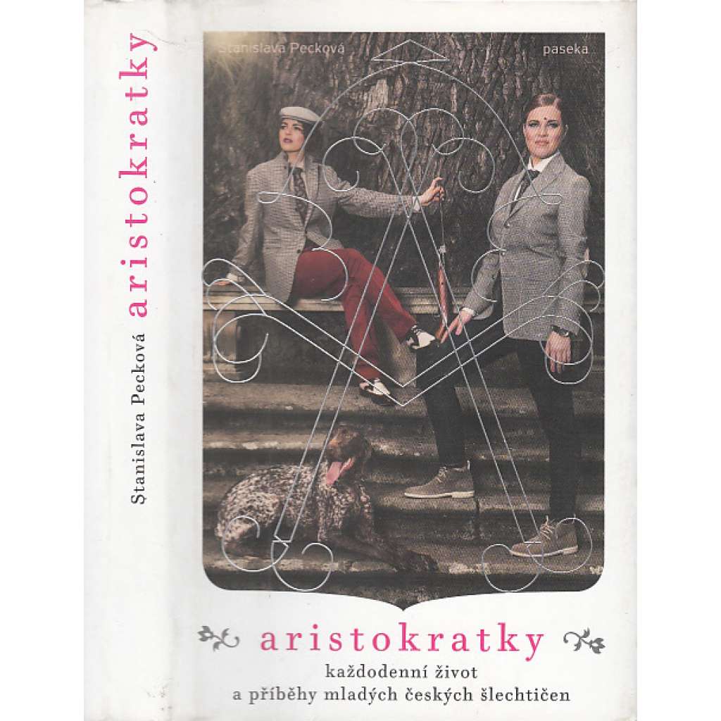 Aristokratky - každodenní život a příběhy mladých českých šlechtičen (šlechtické rody - Kinský, Dobrzenský, Schwarzenberg, Czernin…)