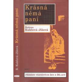 Krásná němá paní [Příběhy vězněných žen z padesátých let]