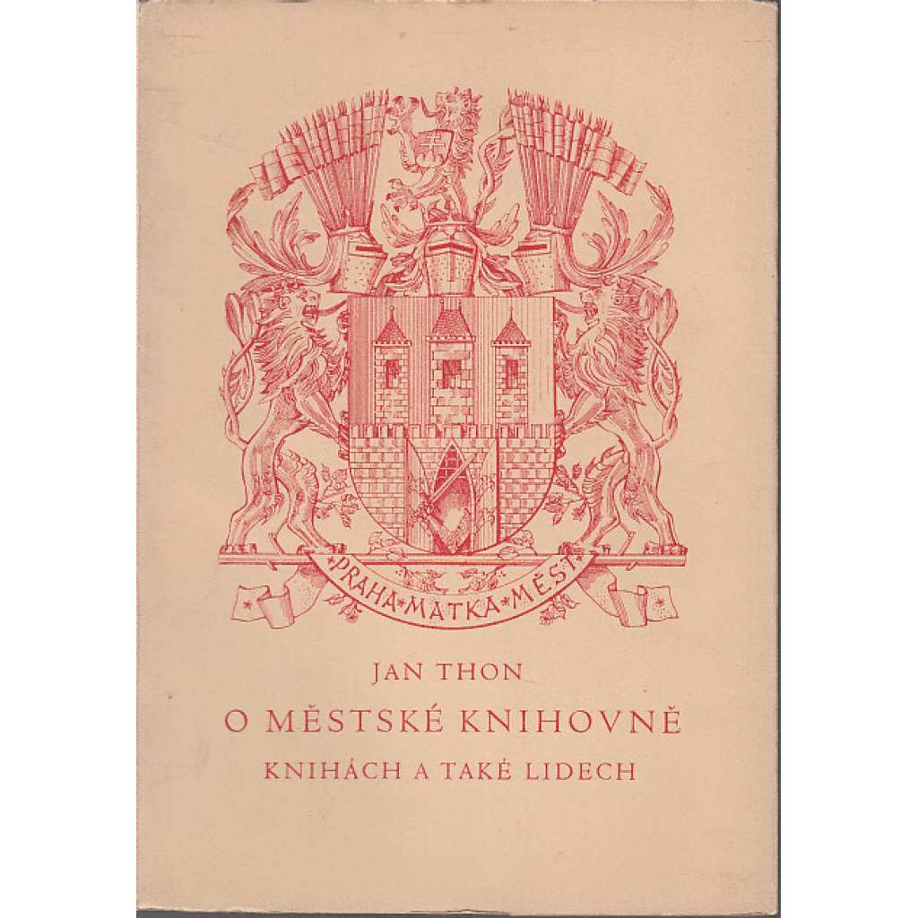 O městské knihovně, knihách a také lidech [Městská knihovna Praha] - Vzpomínky a jubilejní úvahy o Městské knihovně pražské v letech 1918 - 1938