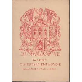 O městské knihovně, knihách a také lidech [Městská knihovna Praha] - Vzpomínky a jubilejní úvahy o Městské knihovně pražské v letech 1918 - 1938