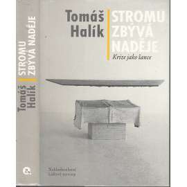 Stromu zbývá naděje [Krize jako šance - soubor esejů - Tomáš Halík]