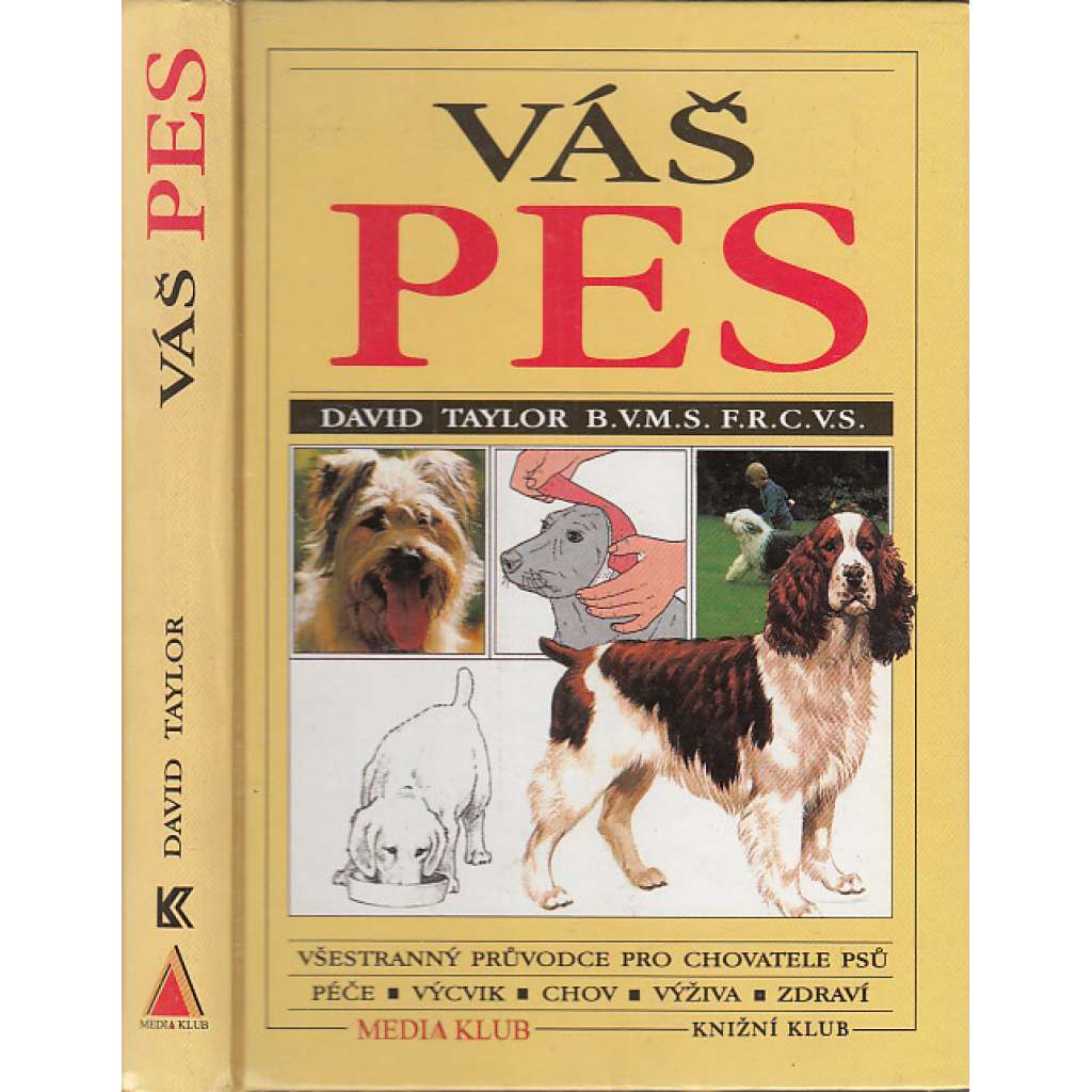 Váš pes - Všestranný průvodce pro chovatele psů, péče o psy, o jejich zdraví a chování. ( chov psa ,výcvik)