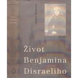 Život Benjamina Disraeliho [Benjamin Disraeli - premiér Velká Británie, Anglie]
