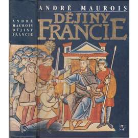 Dějiny Francie  (NLN;  středověk, panovníci, Karlovci, Kapetovci, stoletá válka, Valois, Bourboni, Ludvík XIV, Francouzská revoluce, Napoleon, císařství, republika]