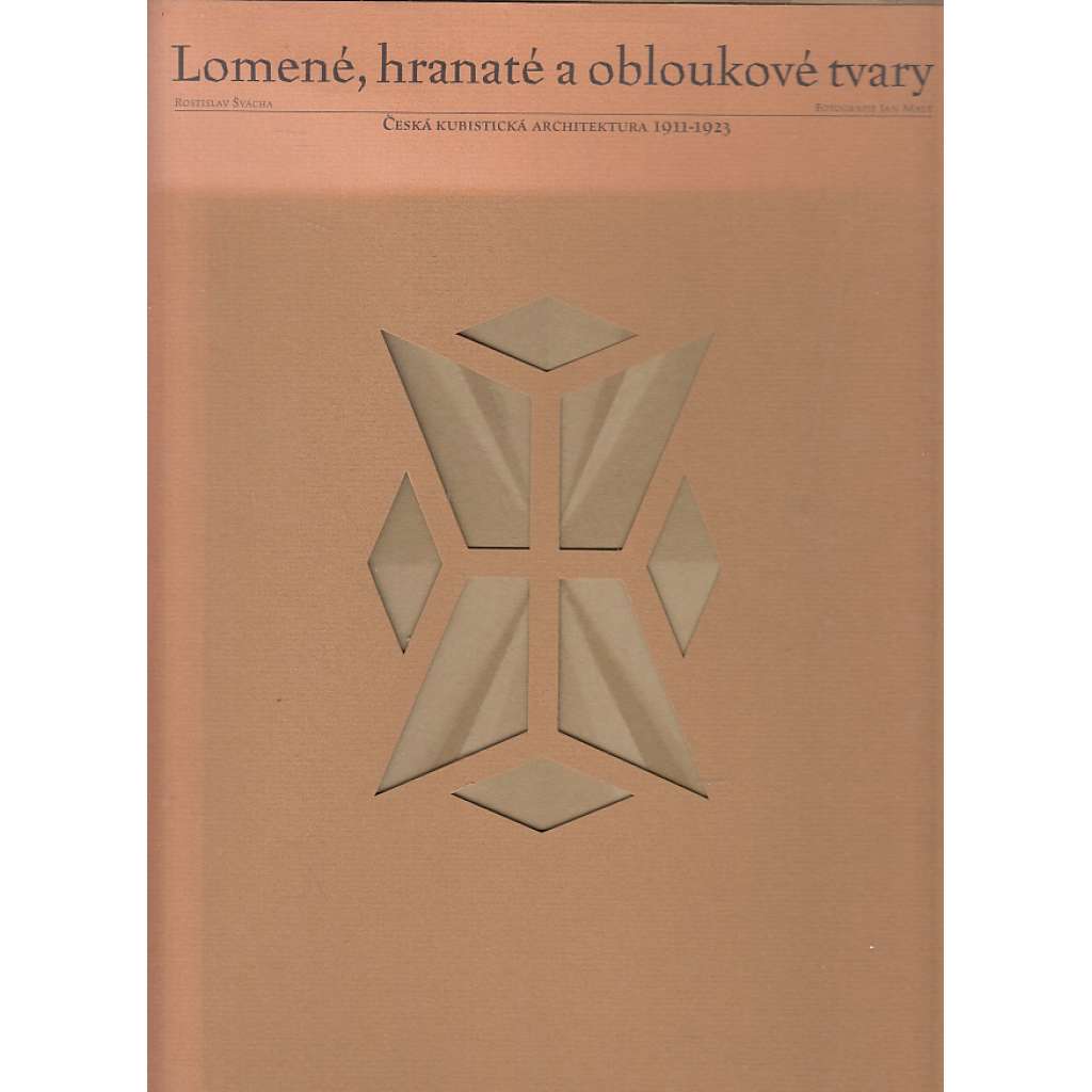 Lomené, hranaté a obloukové tvary - Česká kubistická architektura 1911-1923 [český kubismus, moderní architektura]