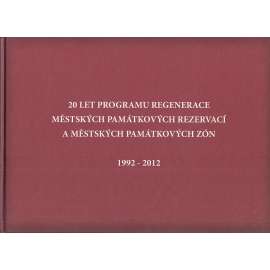 20 let programu regenerace městských památkových rezervací a městských památkových zón 1992-2012 (památky, městská památková rezervace zóna)