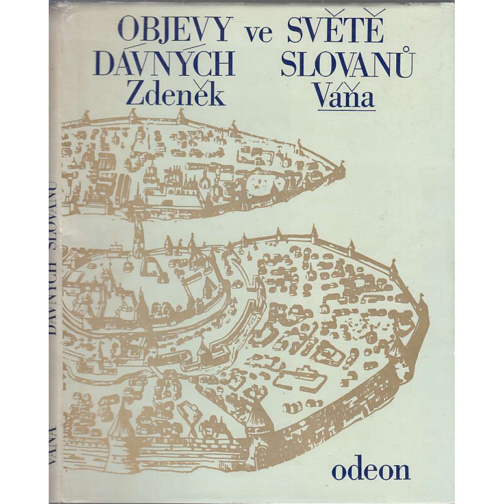 Objevy ve světě dávných Slovanů [Slované ve střední Evropě, jejich archeologie, slovanská hradiště středověku, Velká Morava, Polabští Slované, Jihoslované atd.]
