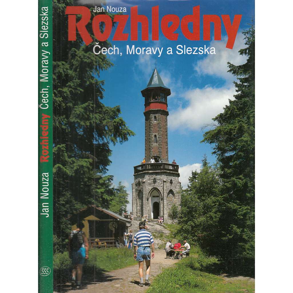 Rozhledny Čech, Moravy a Slezska [encyklopedie turistických rozhleden a jejich historie; turistika, rozhledna; architektura; tipy na výlety]
