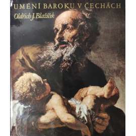 Umění Baroku v Čechách [baroko, české barokní umění - malířství, sochařství, architektura]