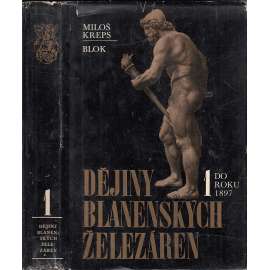 Dějiny blanenských železáren I. Do roku 1897 [železárna Blansko, hut, hutnictví, průmysl]