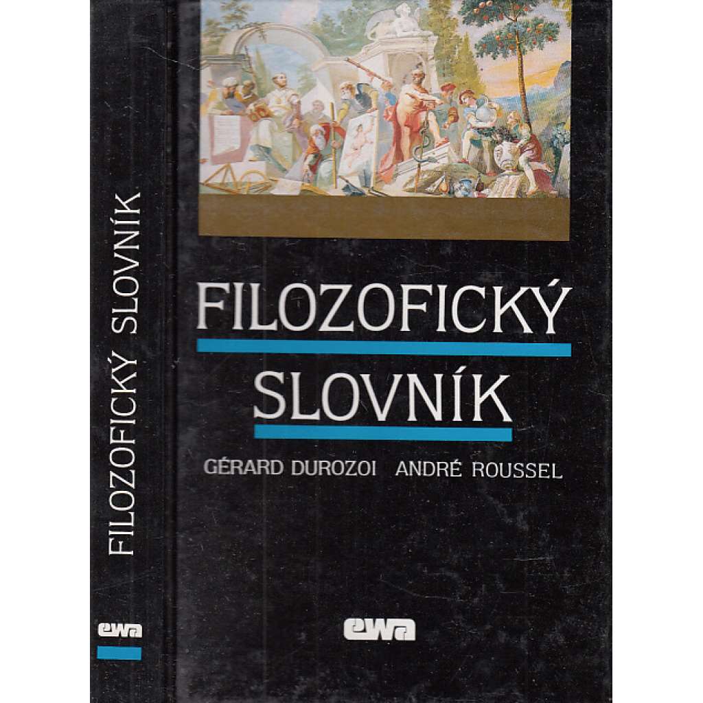 Filozofický slovník [Obsah: výklad filozofických pojmů, filozofové, filozofické směry a školy]