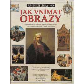 Jak vnímat obrazy - Umění zblízka