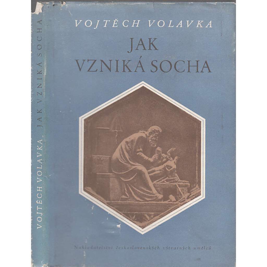 Jak vzniká socha [dějiny sochařství; sochaři, plastika; technika a tvůrčí proces v průběhu věků)