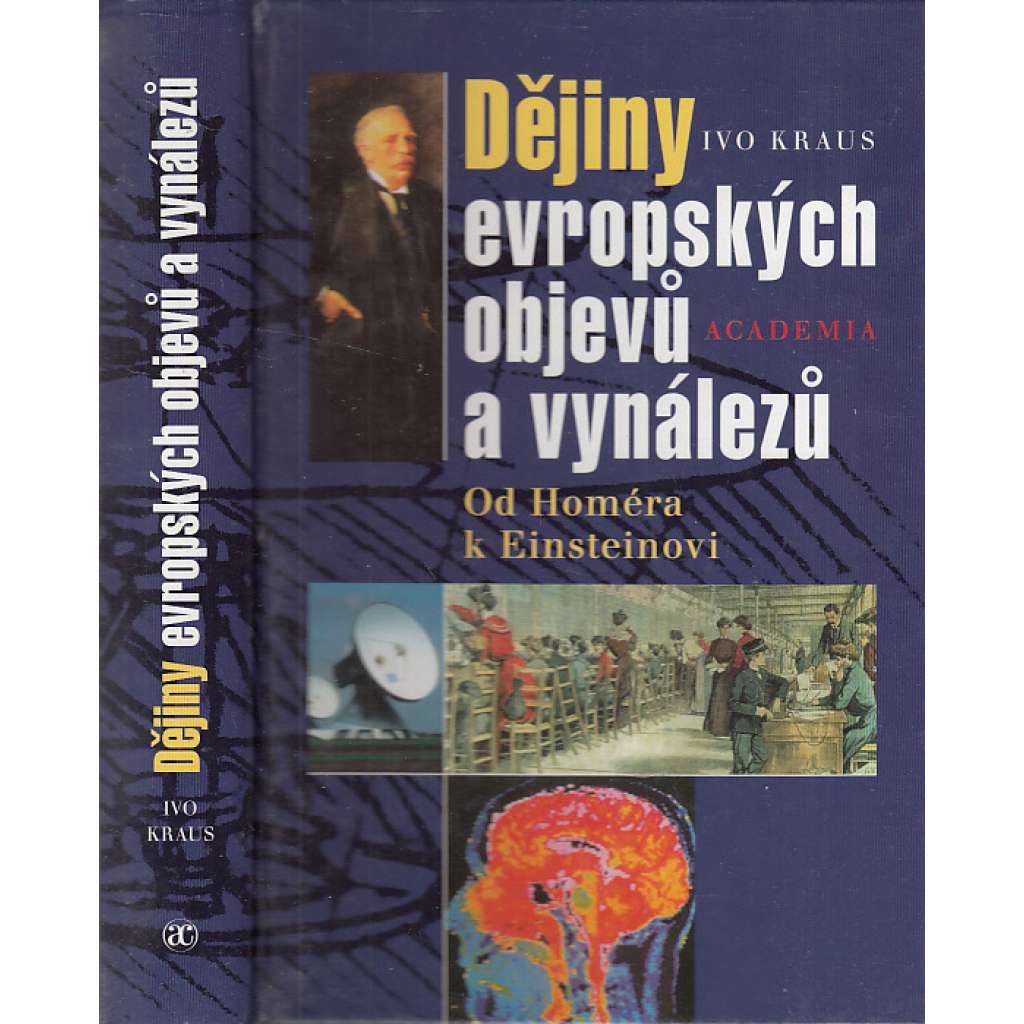 Dějiny evropských objevů a vynálezů [vynálezy, vynálezci, objevy - Životní osudy významných filozofů, přírodovědců a techniků, velké objevy a události,]