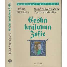 Česká královna Žofie - Ve znamení kalicha a kříže