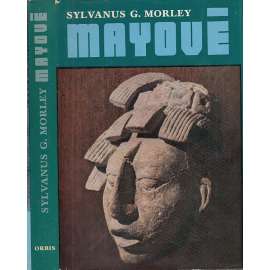 Mayové [starověká civilizace, archeologie, Střední Amerika, dnešní Mexiko]