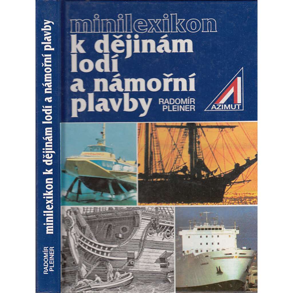 Minilexikon k dějinám lodí a námořní plavby [lodě, plavba, loďstvo]