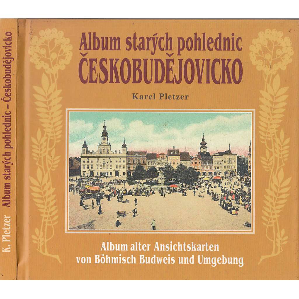 Album starých pohlednic - Českobudějovicko a České Budějovice na starých pohlednicích - Album alter Ansichtskarten von Böhmisch Budweis und Umgebung