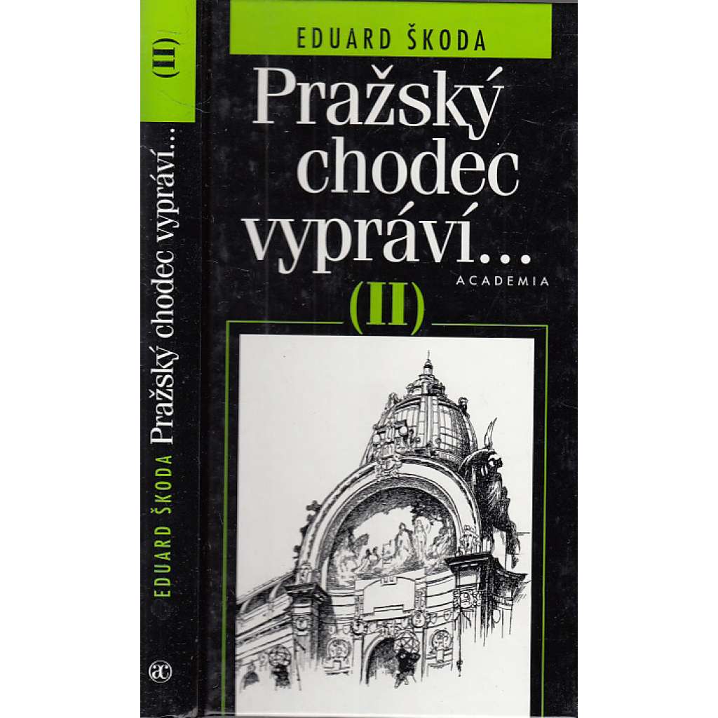 Pražský chodec vypráví II [Průvodce Prahou, vycházky po Praze, Praha, historie míst, ulice a domy, osobnosti, památky]