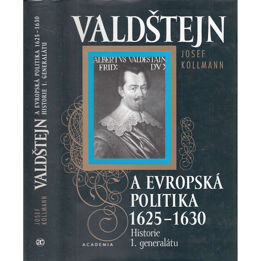 Valdštejn a evropská politika 1625-1630, historie 1. generalátu, (Albrecht z Valdštejna) Valdštejn a evropská politika 1625-1630, historie 1. generalátu, (Albrecht z Valdštejna)