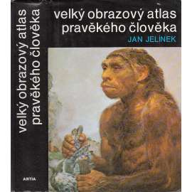 Velký obrazový atlas pravěkého člověka (pravěk, paleotologie,)