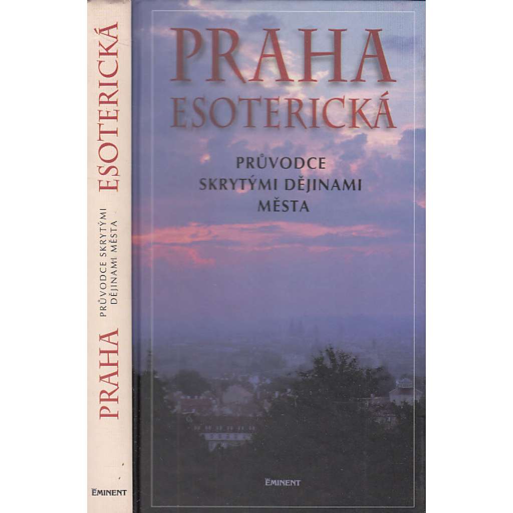 Praha esoterická (Průvodce skrytými dějinami města, ezoterika)