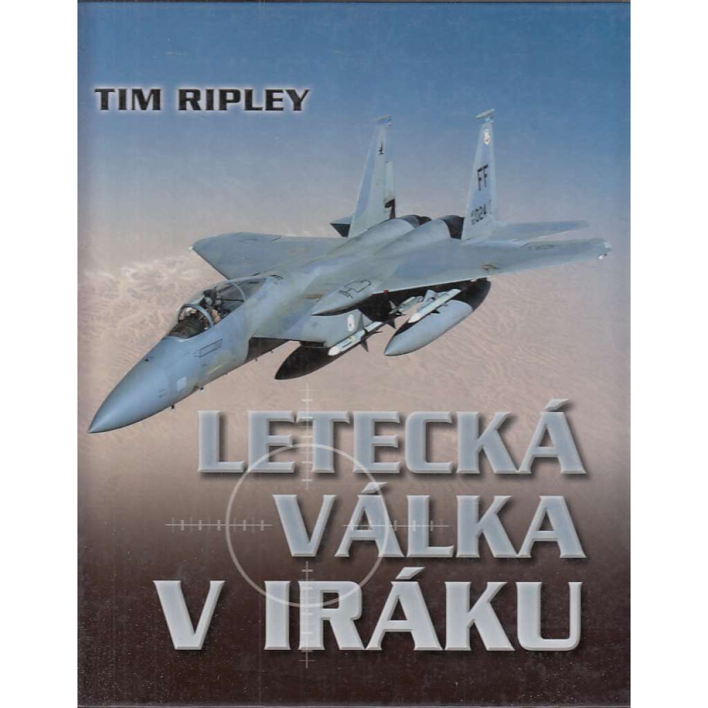 Letecká válka v Iráku [letectvo USA, letadla, Perský záliv, Irák 1991]