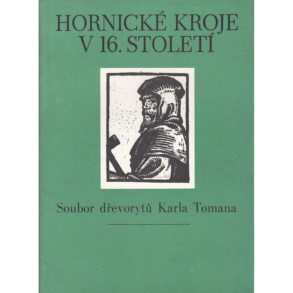 Hornické kroje v 16. století - Soubor 10 reprodukcí dřevorytů K. Tomana (hornictví - oděvy)