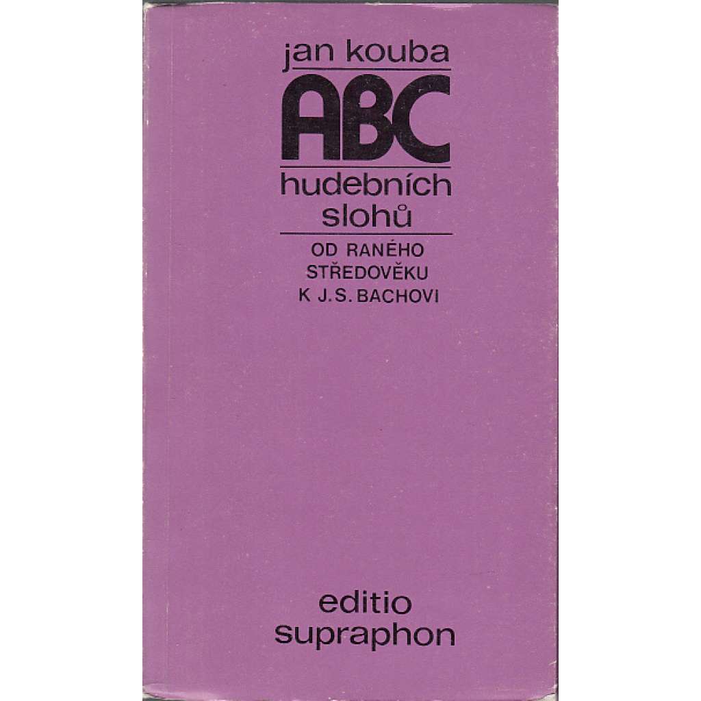 ABC hudebních slohů [hudba; hudební slohy; Od raného středověku k J. S. Bachovi]