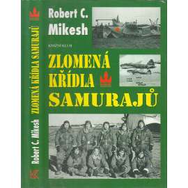 Zlomená křídla samurajů [letectvo, letadla, 2. světová válka, Kamikaze]