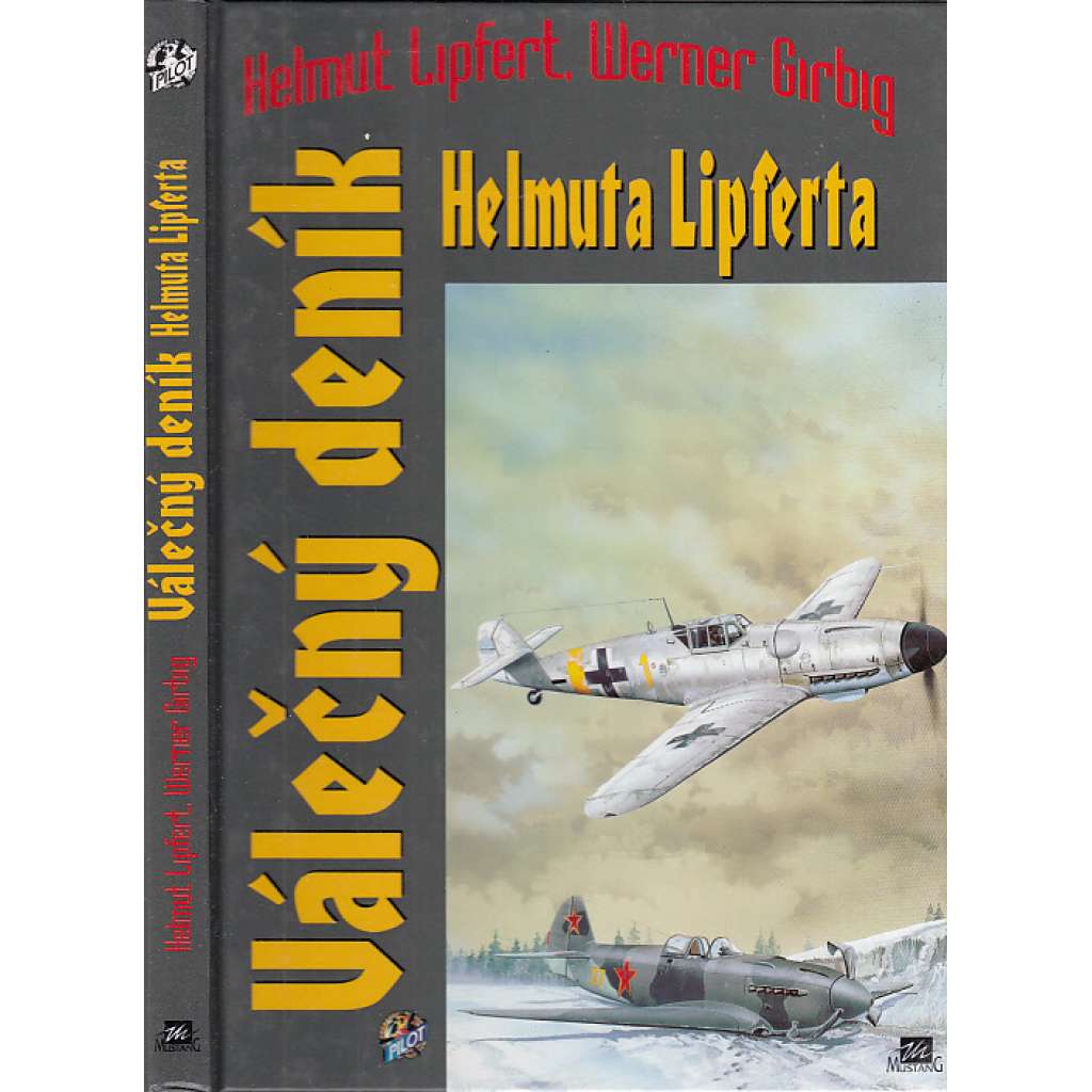 Válečný deník Helmuta Lipferta [letec německé Luftwaffe v Rusku, 2. světová válka, pilot, letectví]