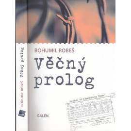 Věčný prolog [vězeňský deník, vzpomínky z vězení, básně, články, přednášky, povídky - sepsal politický vězeň]