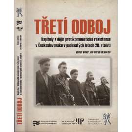 Třetí odboj - kapitoly z dějin protikomunistické rezistence v Československu v padesátých letech 20. století (proti komunismu)
