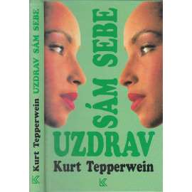 Uzdrav sám sebe [psychokybernetika, psycho kybernetika]