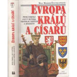 Evropa králů a císařů [encyklopedie panovníků - panovníci, vládnoucí dynastie, král, císař]
