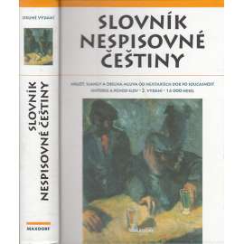 Slovník nespisovné češtiny (Argot, slangy a obecná mluva, vulgarismy, sprostá slova)