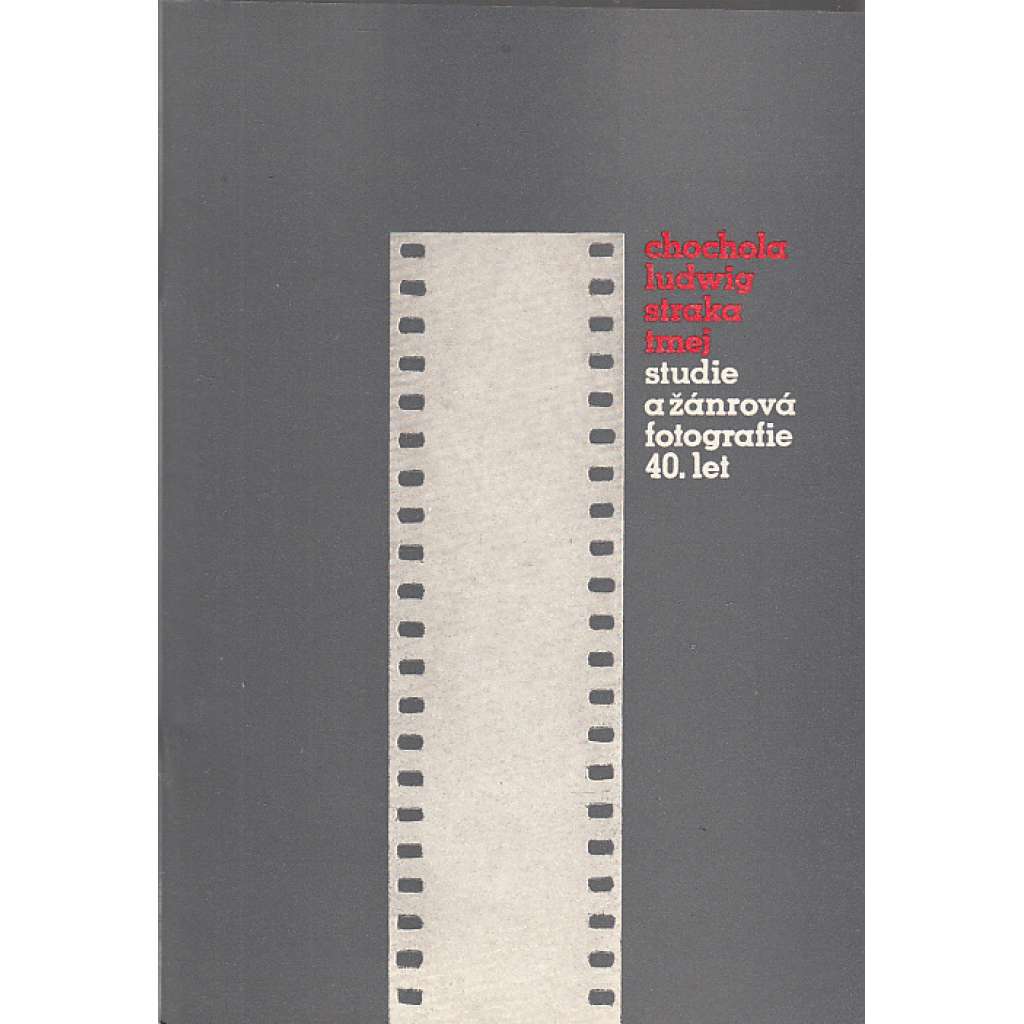 Chochola, Ludwig, Straka, Tmej. Studie a žánrová fotografie 40. let [2 sv.; Uměleckoprůmyslové muzeum, Praha, 1980]