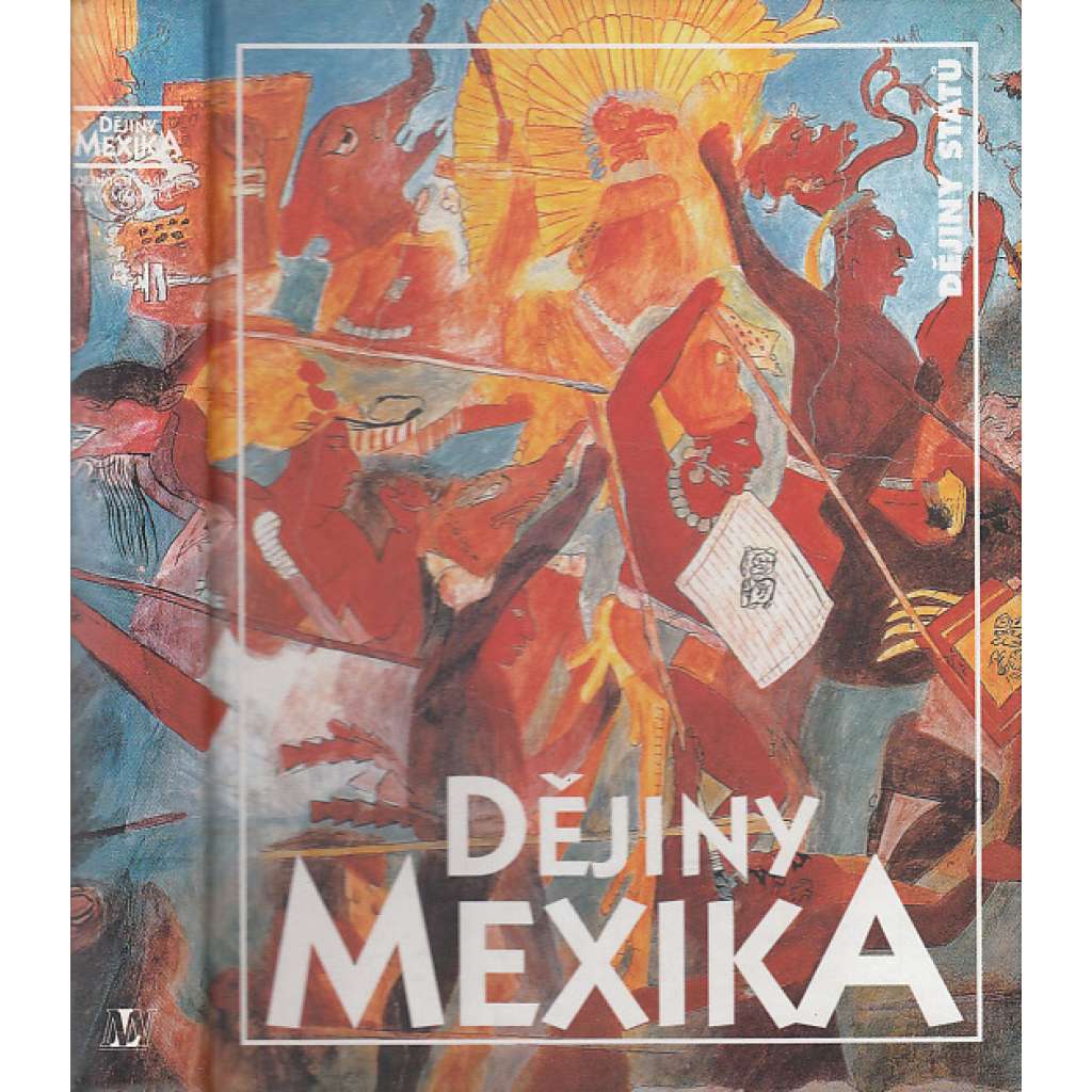 Dějiny Mexika (Mexiko,edice Dějiny států, NLN)