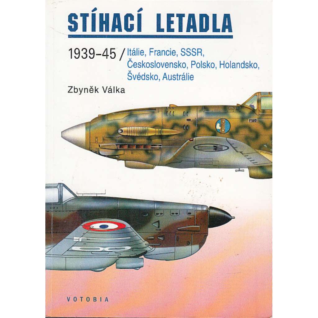 Stíhací letadla 1939-45 / Itálie, Francie, SSSR...