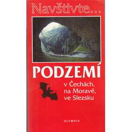 Podzemí v Čechách, na Moravě, ve Slezsku (Edice: Navštivte...)