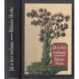 Jak se léčit rostlinami (herbář, byliny, léčení)