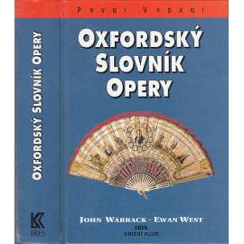 Oxfordský slovník opery [Obsah: opera, výkladový slovník operních děl, pěvci, autoři, dirigenti atd.]