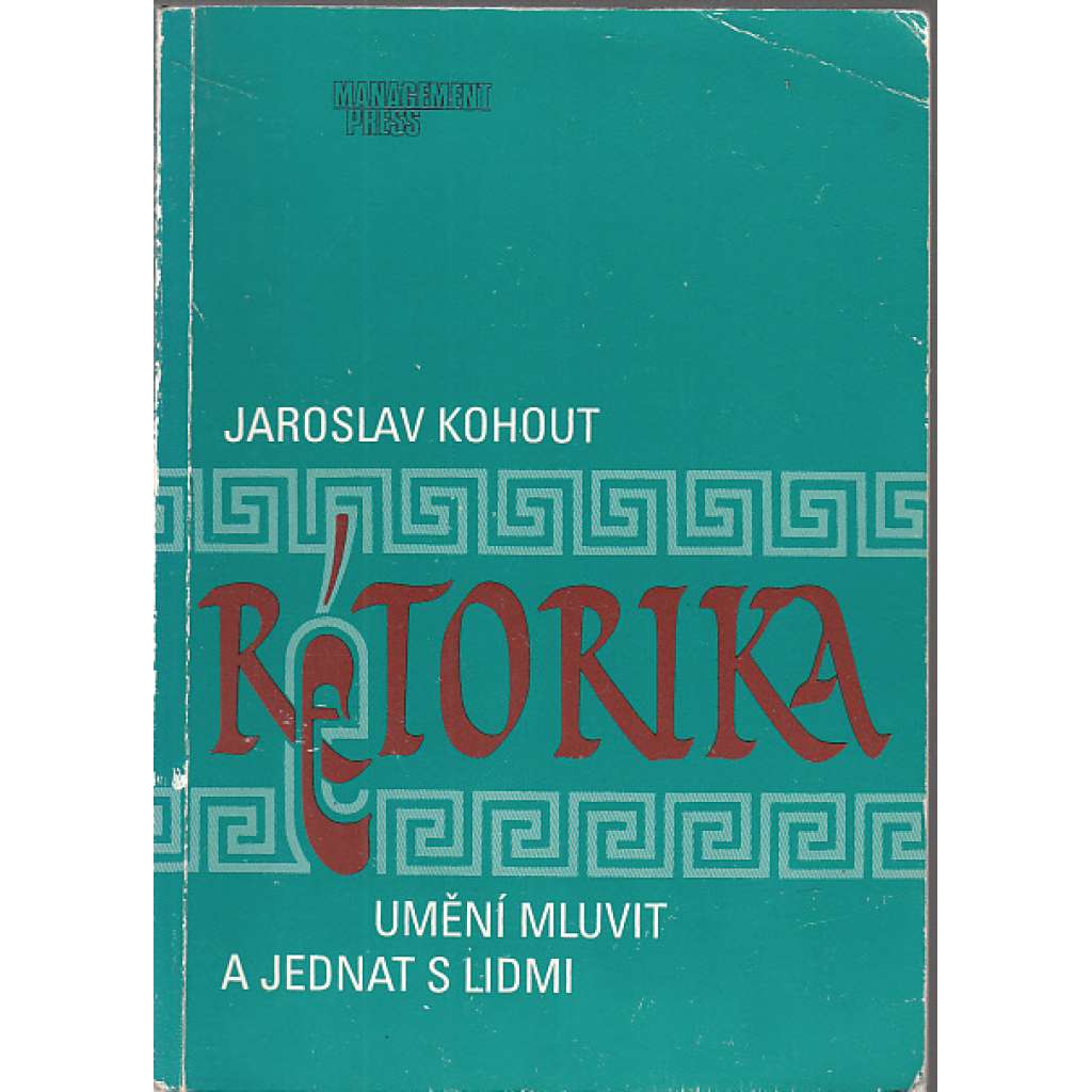 Rétorika * Umění mluvit a jednat s lidmi