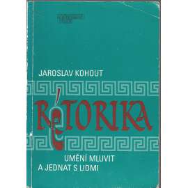 Rétorika * Umění mluvit a jednat s lidmi