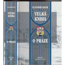 Velká kniha o Praze [Obsah: město Praha, stavební dějiny, architektura, historie, příběhy, pověsti - naučná kniha o historii Prahy]