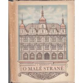 O Malé Straně, Její stavební vývoj a dávný život [Praha Malá Strana, paláce, architektura, historie; mlýn, mlýny, Kampa, Čertovka]